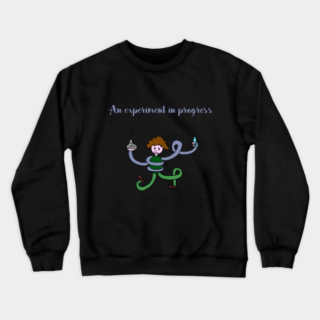 Experiment in progress Crewneck Sweatshirt by Day101